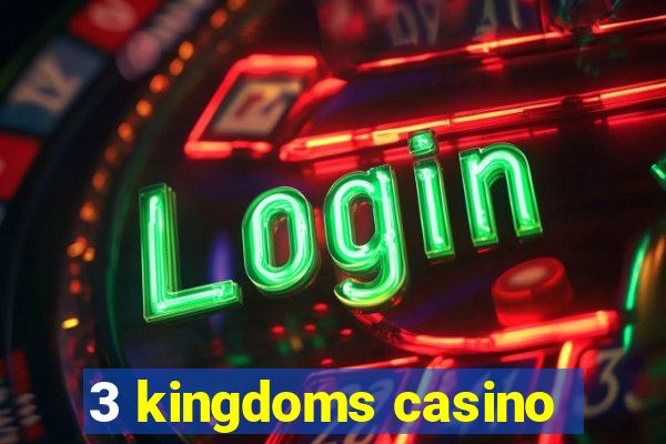 3 kingdoms casino