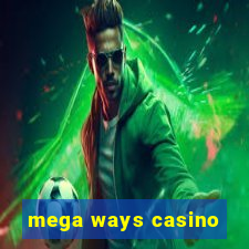 mega ways casino