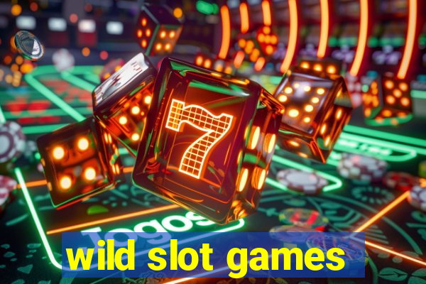 wild slot games