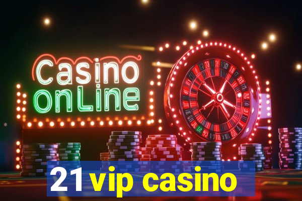 21 vip casino