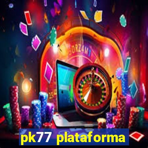 pk77 plataforma