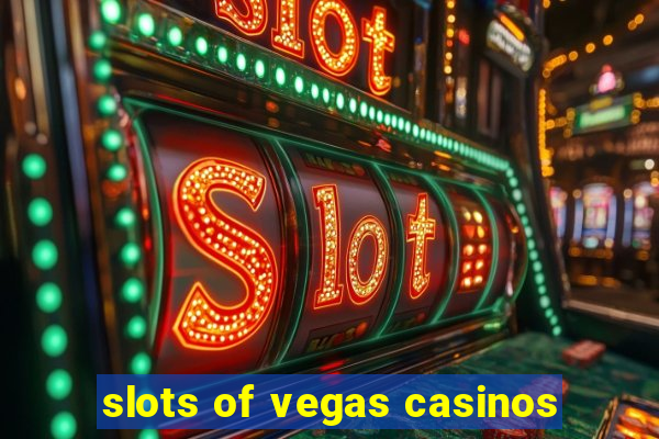 slots of vegas casinos