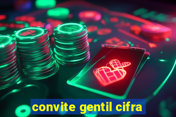 convite gentil cifra