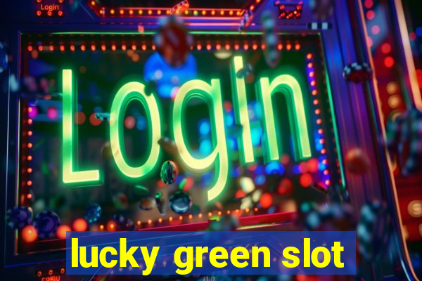 lucky green slot