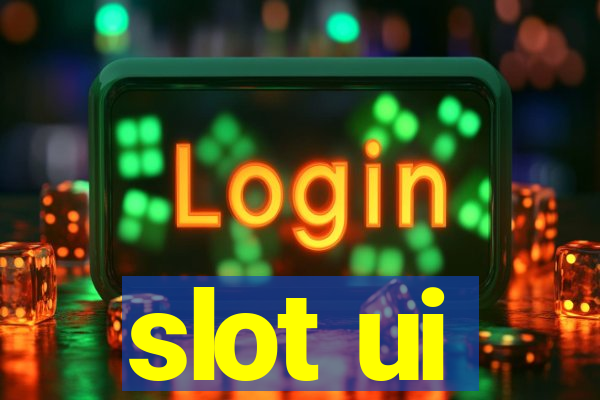 slot ui