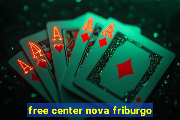 free center nova friburgo