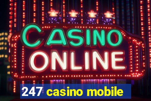 247 casino mobile