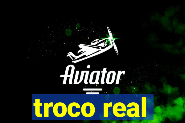 troco real