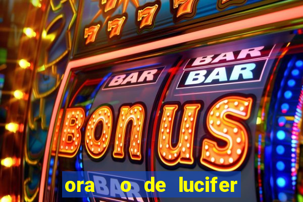 ora  o de lucifer para ganhar na mega sena