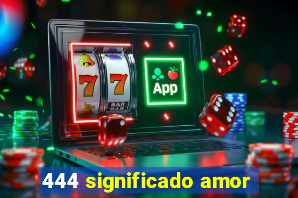 444 significado amor