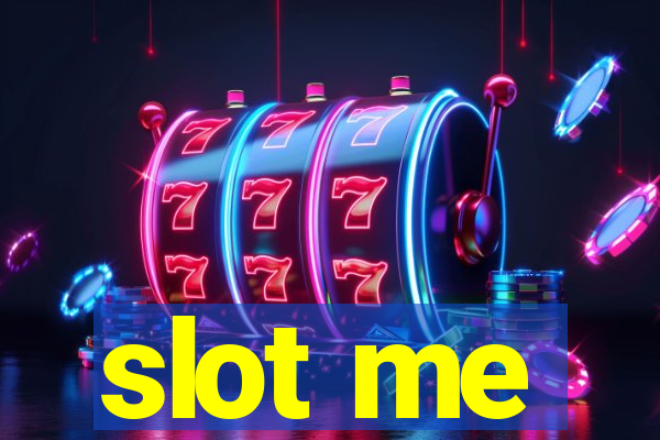 slot me