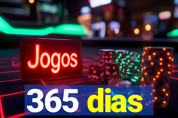 365 dias