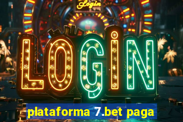 plataforma 7.bet paga