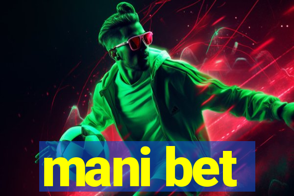 mani bet