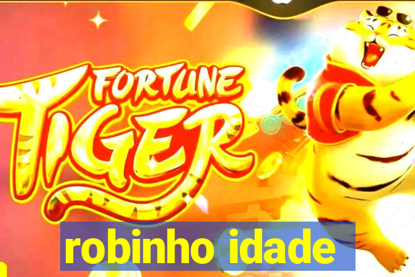 robinho idade