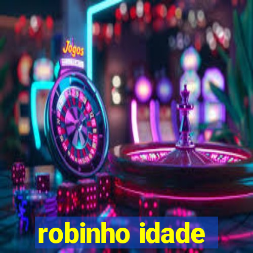 robinho idade