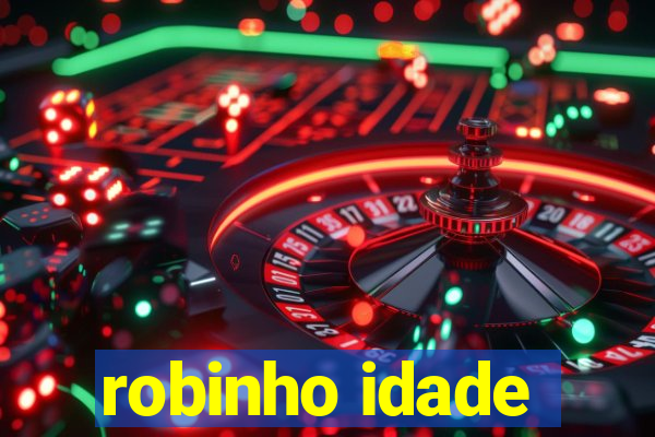 robinho idade