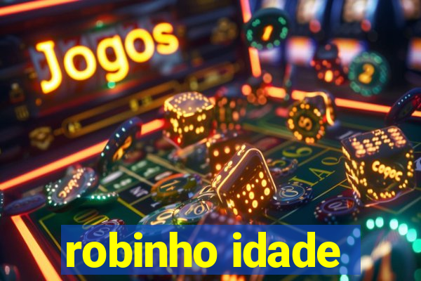 robinho idade