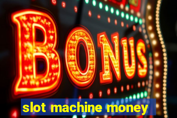 slot machine money