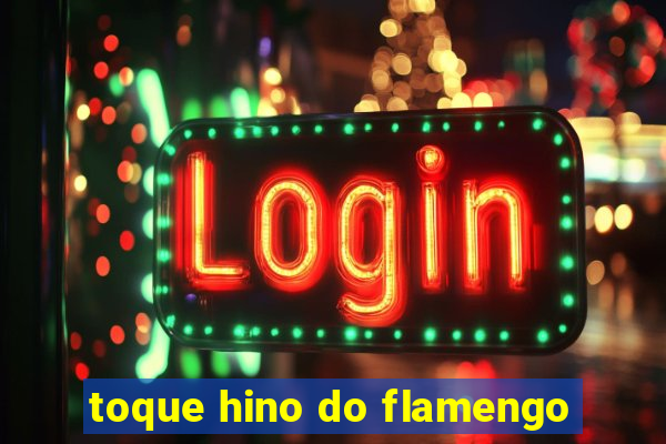 toque hino do flamengo