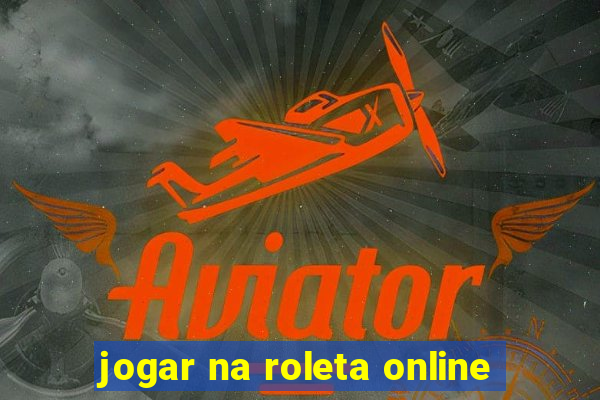 jogar na roleta online