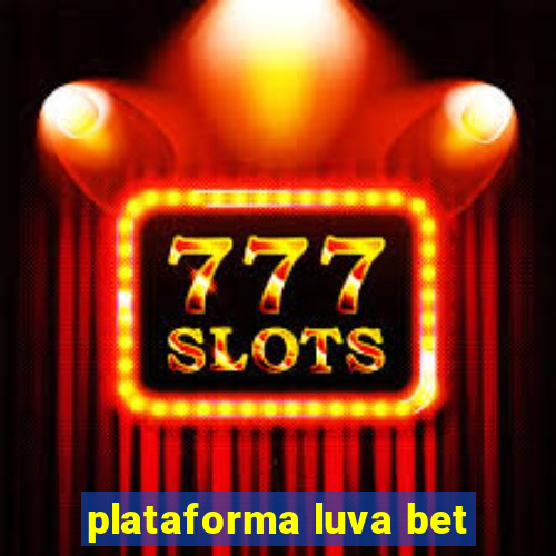 plataforma luva bet