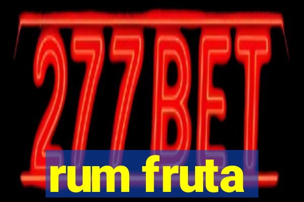 rum fruta