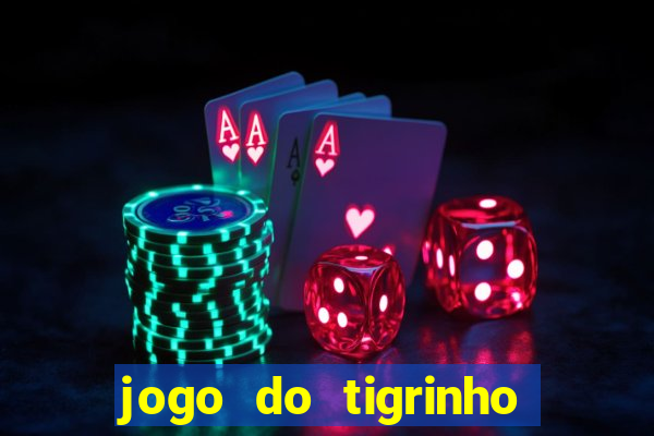 jogo do tigrinho com 5 reais