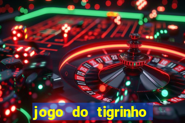 jogo do tigrinho com 5 reais