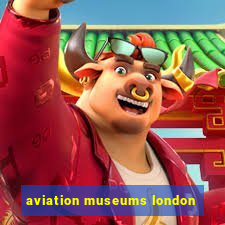 aviation museums london