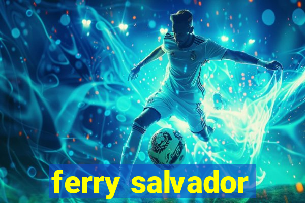 ferry salvador