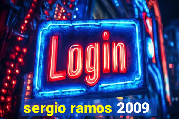 sergio ramos 2009