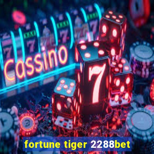 fortune tiger 2288bet