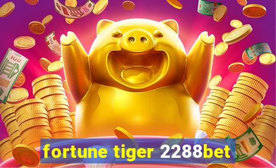 fortune tiger 2288bet