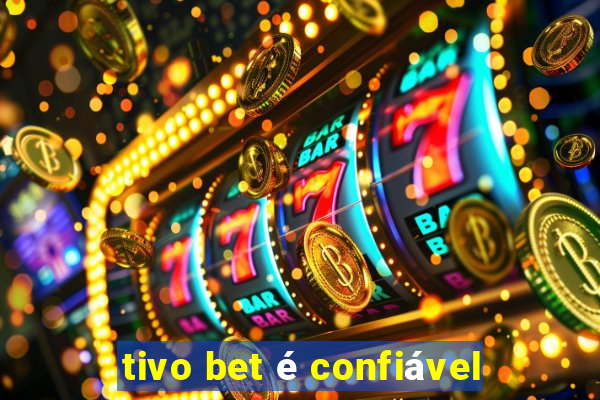 tivo bet é confiável