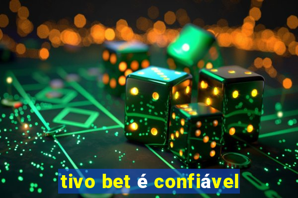 tivo bet é confiável