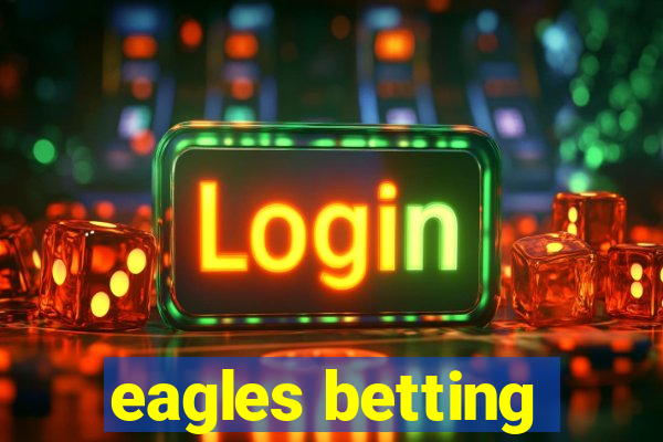 eagles betting