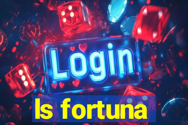 ls fortuna