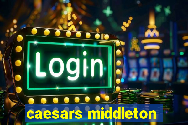 caesars middleton