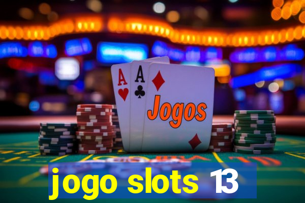 jogo slots 13