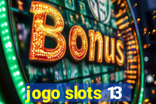 jogo slots 13