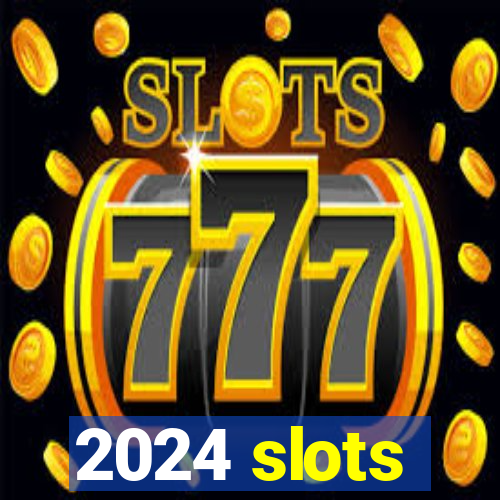 2024 slots