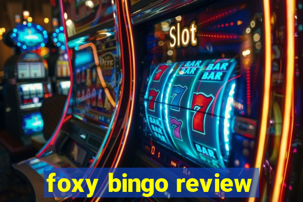 foxy bingo review