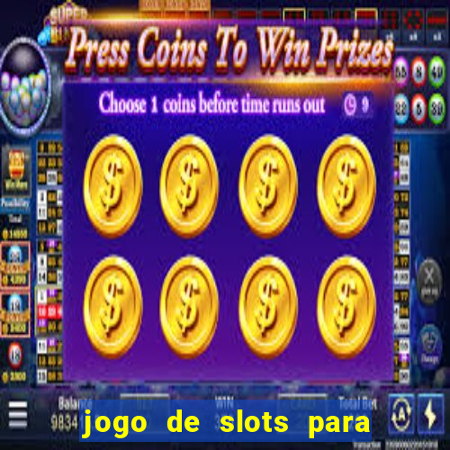 jogo de slots para ganhar dinheiro