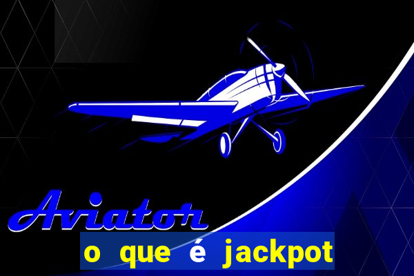 o que é jackpot no jogo do tigre