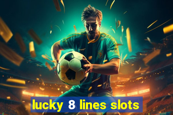 lucky 8 lines slots