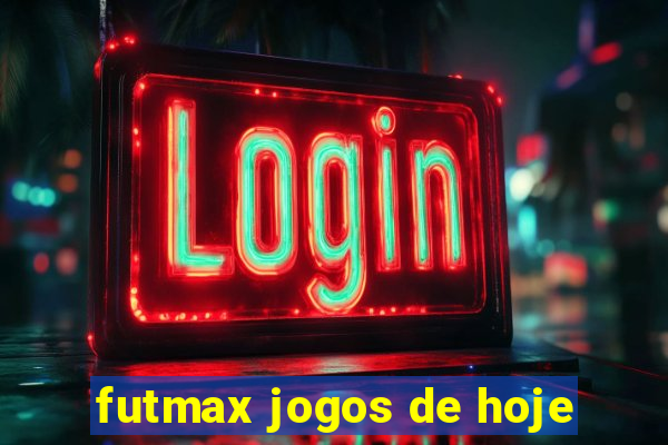 futmax jogos de hoje