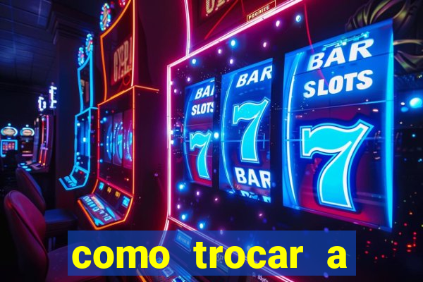 como trocar a senha do jogo do tigre