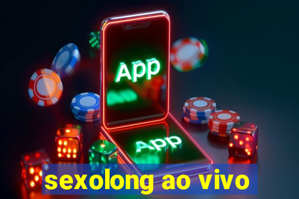 sexolong ao vivo