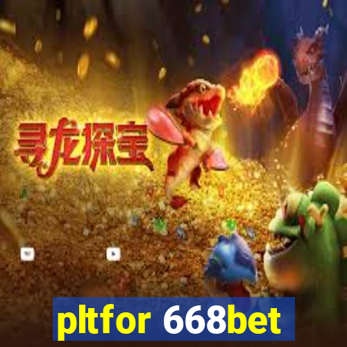 pltfor 668bet